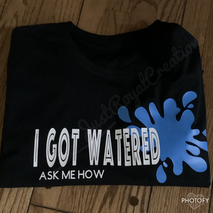 I Got Watered Black T shirt