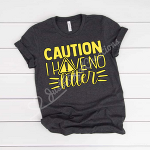 Caution No Filter T Shirt