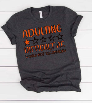 Adulting is Difficult.... T-shirt
