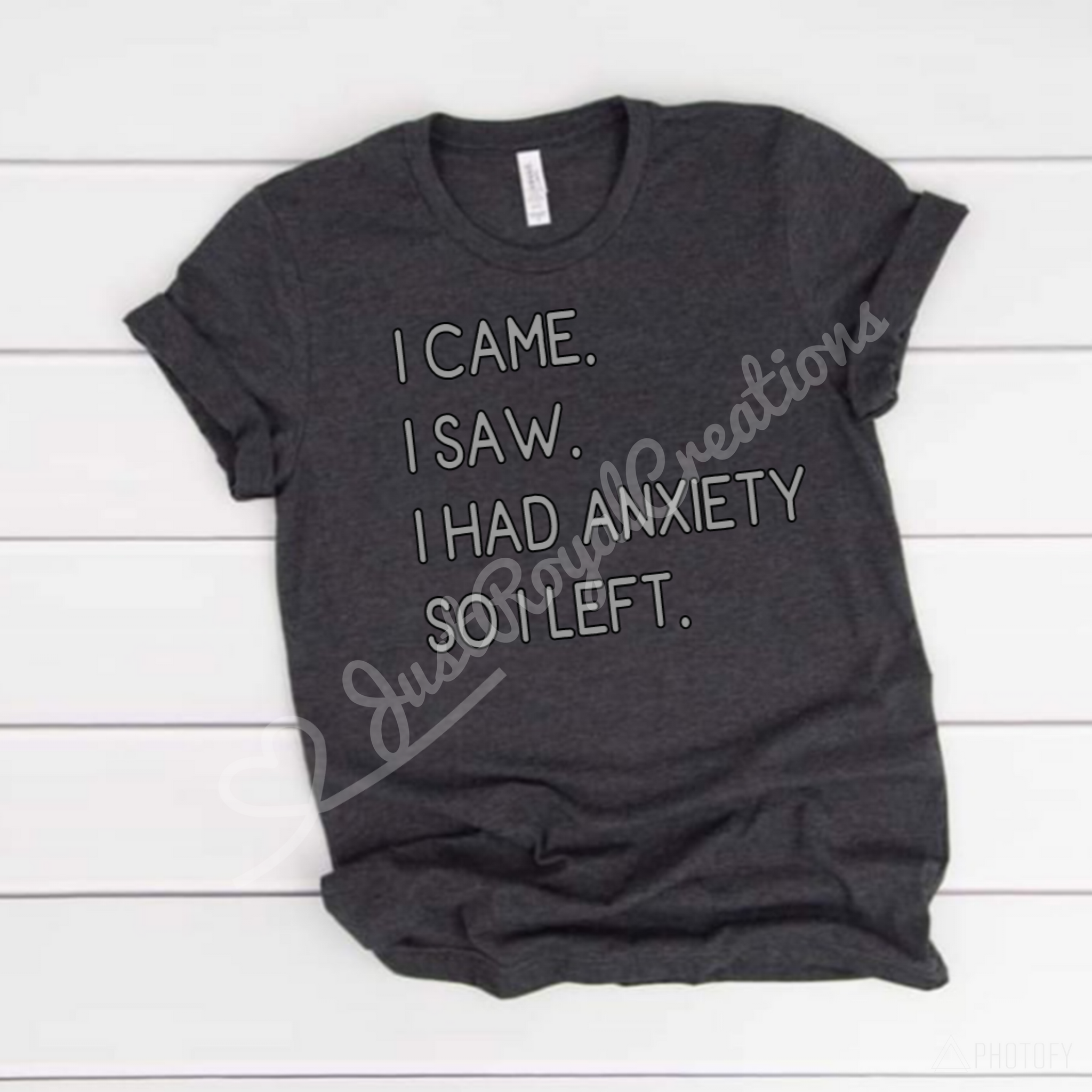 I Came I Saw I have Anxiety T Shirt