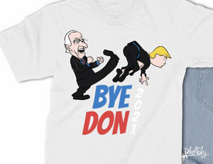 Bye Don T Shirt